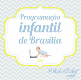 Agenda Cultural Kids de Brasília – Por Roteiro Baby